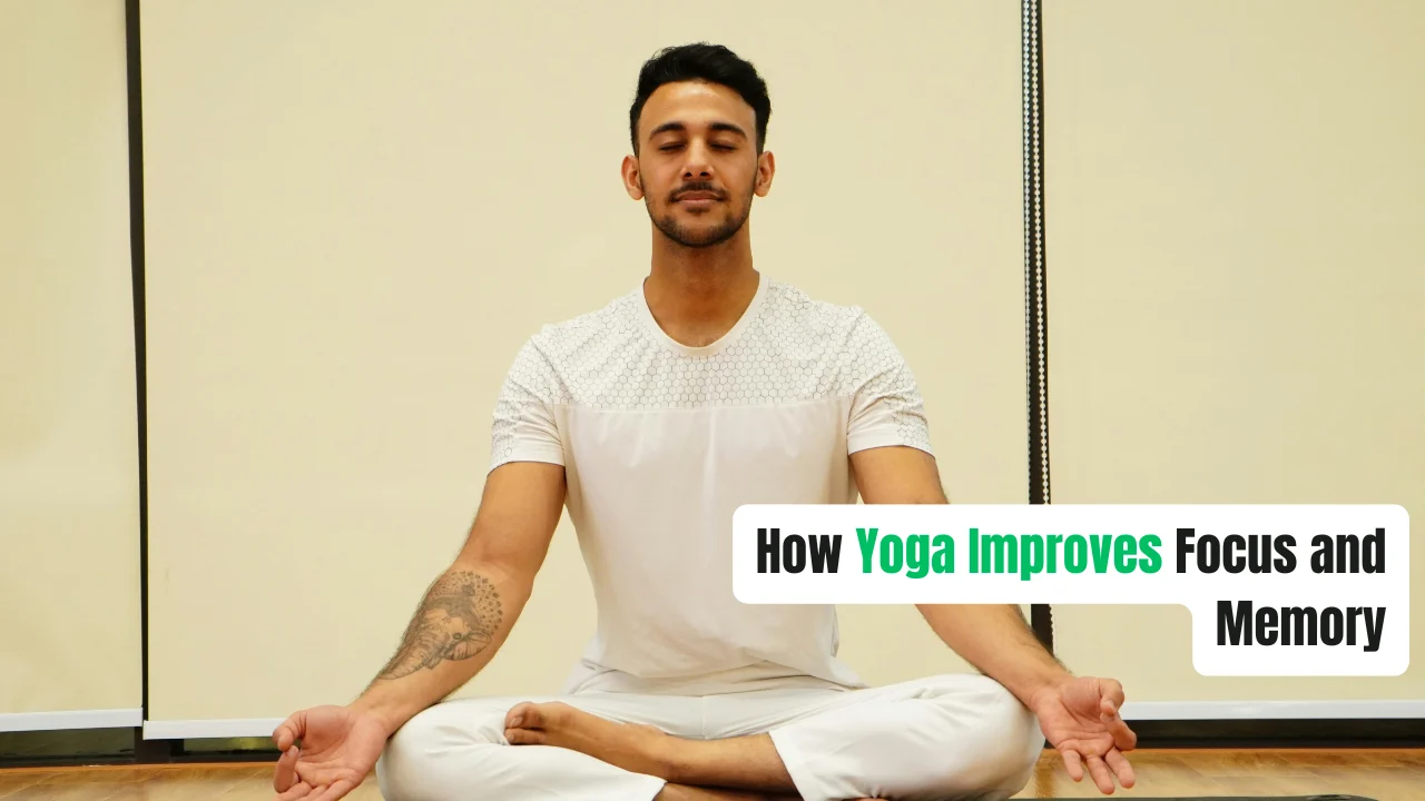 How Yoga Improves Focus and Memory