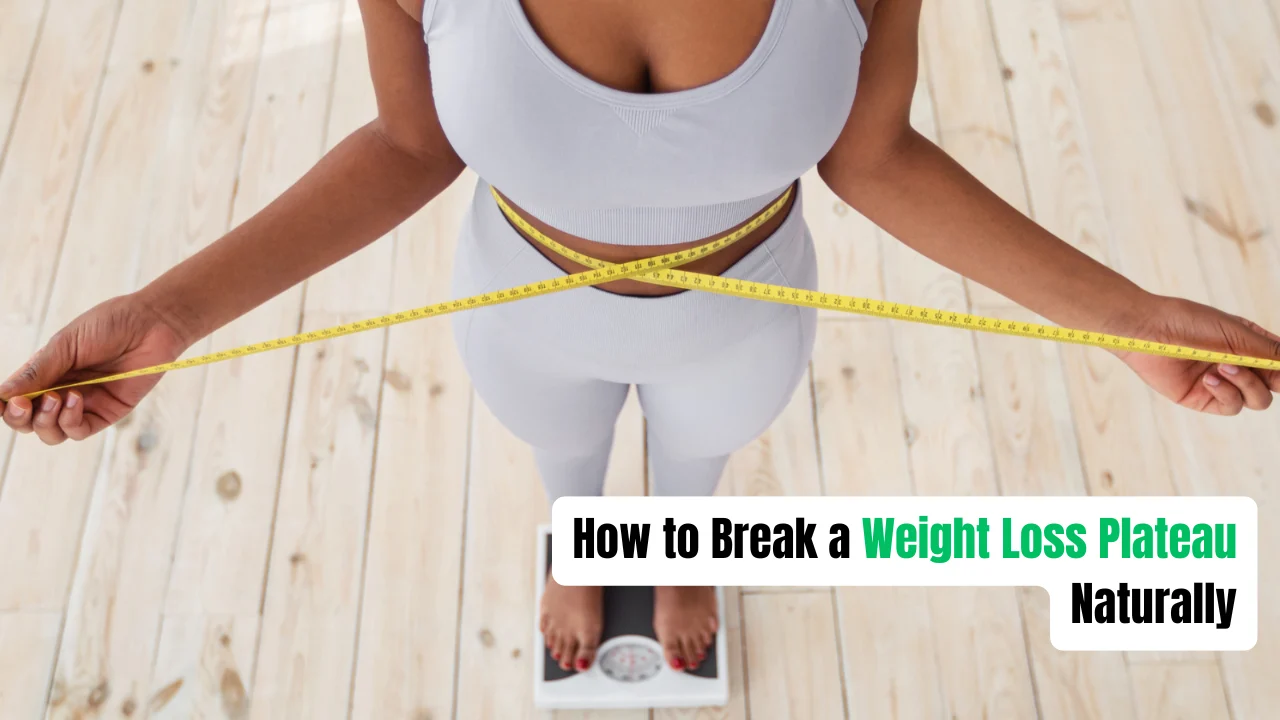 How to Break a Weight Loss Plateau Naturally