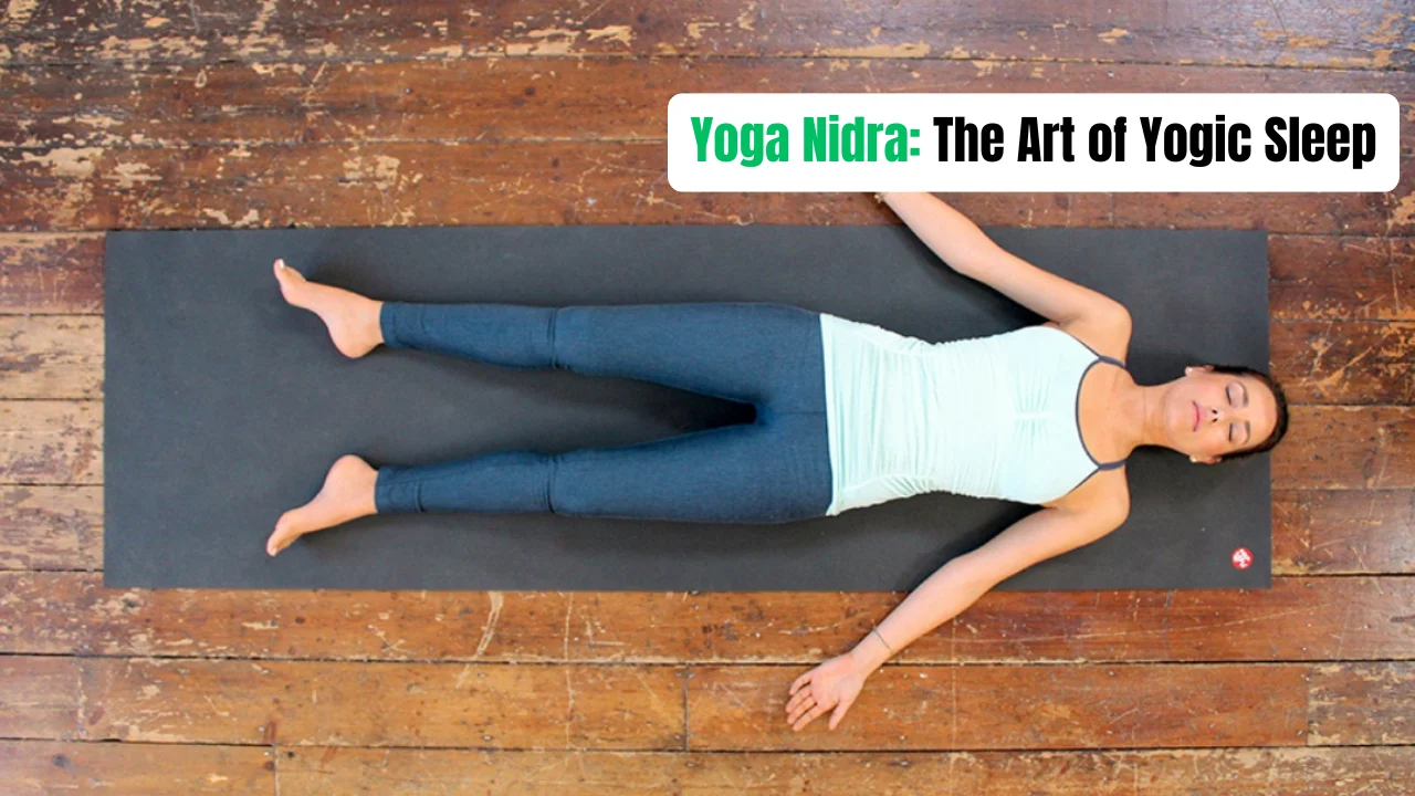 Yoga Nidra: The Art of Yogic Sleep