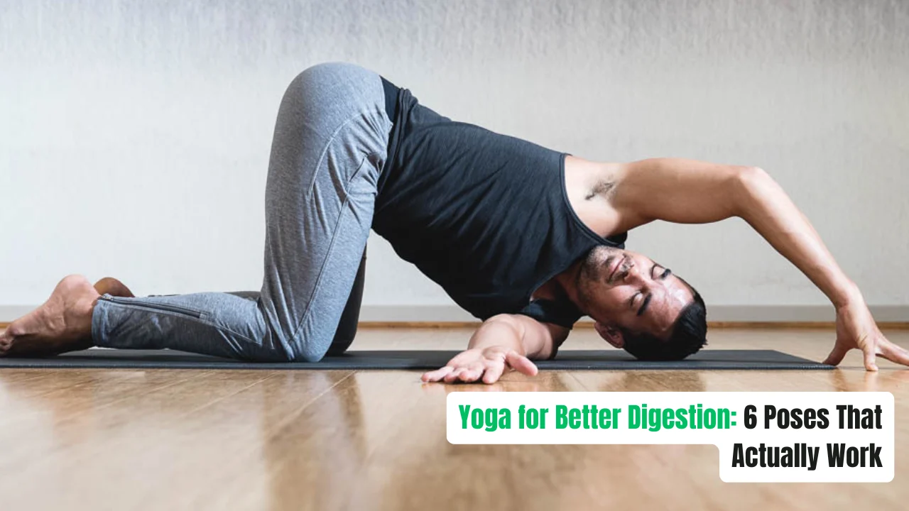Yoga for Better Digestion 6 Poses That Actually Work