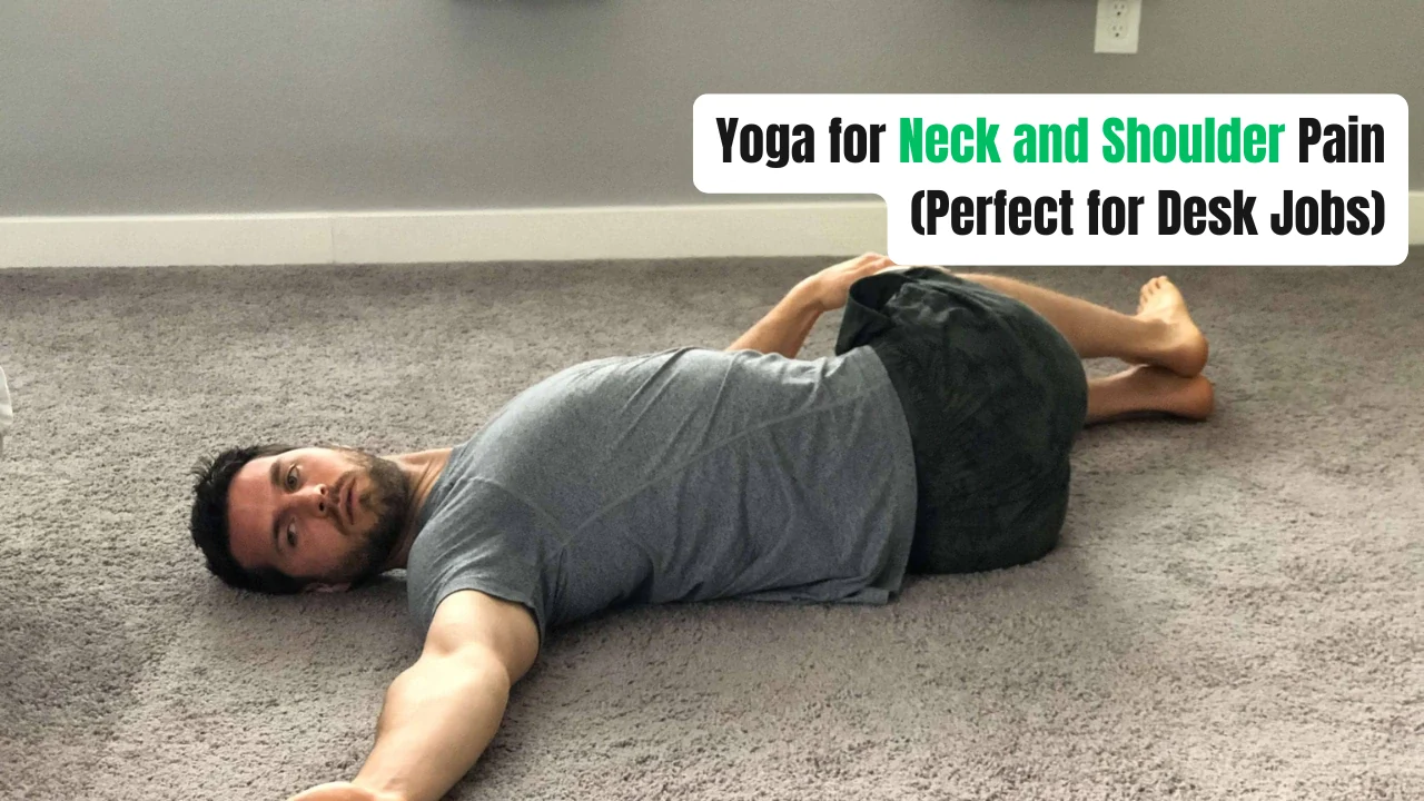 Yoga for Neck and Shoulder Pain (Perfect for Desk Jobs)