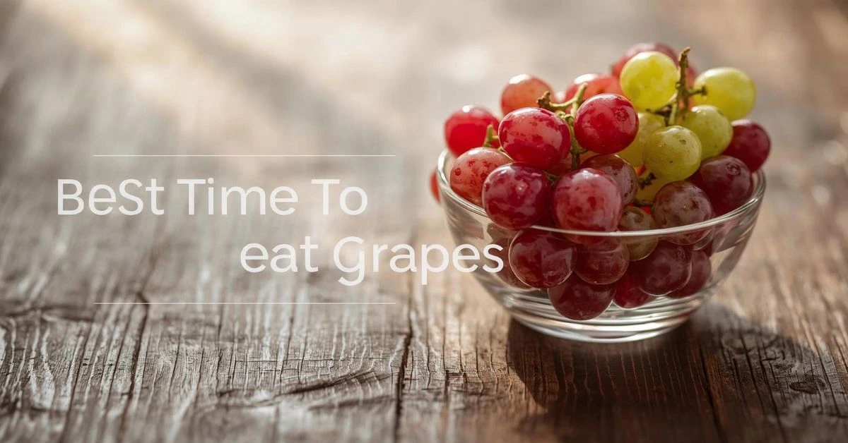 Best Time to Eat Grapes